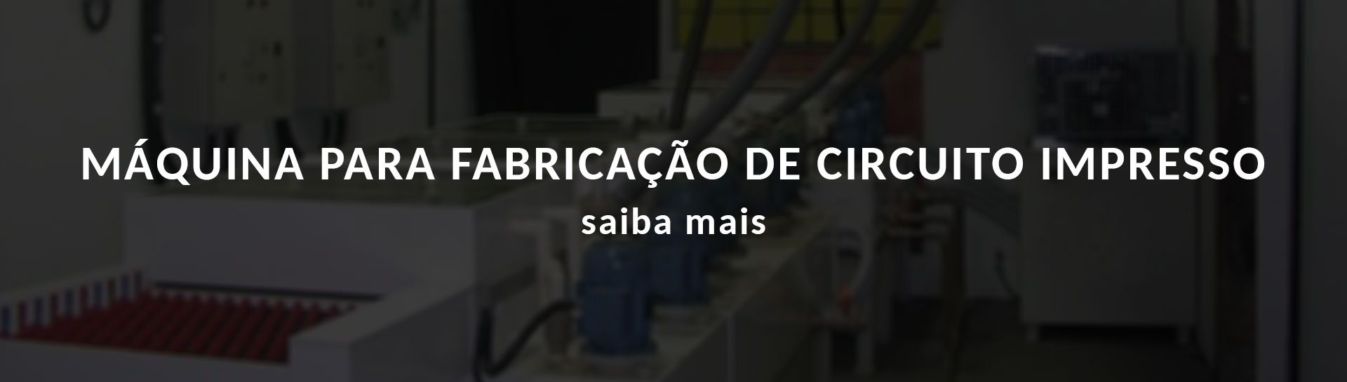 Máquina de Fabricação de Circuito Impresso